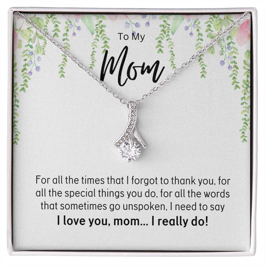 To My Mom - I Love You Mom...I Really Do! - Alluring Beauty Necklace