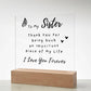 To My Sister - Printed Acrylic Square Plaque - Night LIght Gift